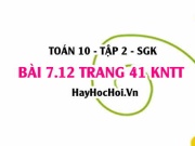 Bài 7.12 trang 41 Toán 10 tập 2 Kết nối tri thức